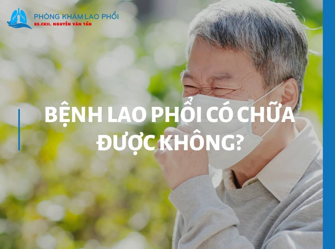Bệnh lao phổi có chữa được không? Thời gian và tỉ lệ hồi phục