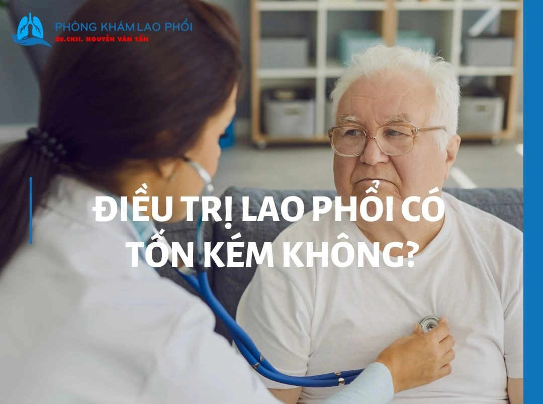 Điều trị lao phổi có tốn kém không? Chi phí điều trị mới nhất 2025