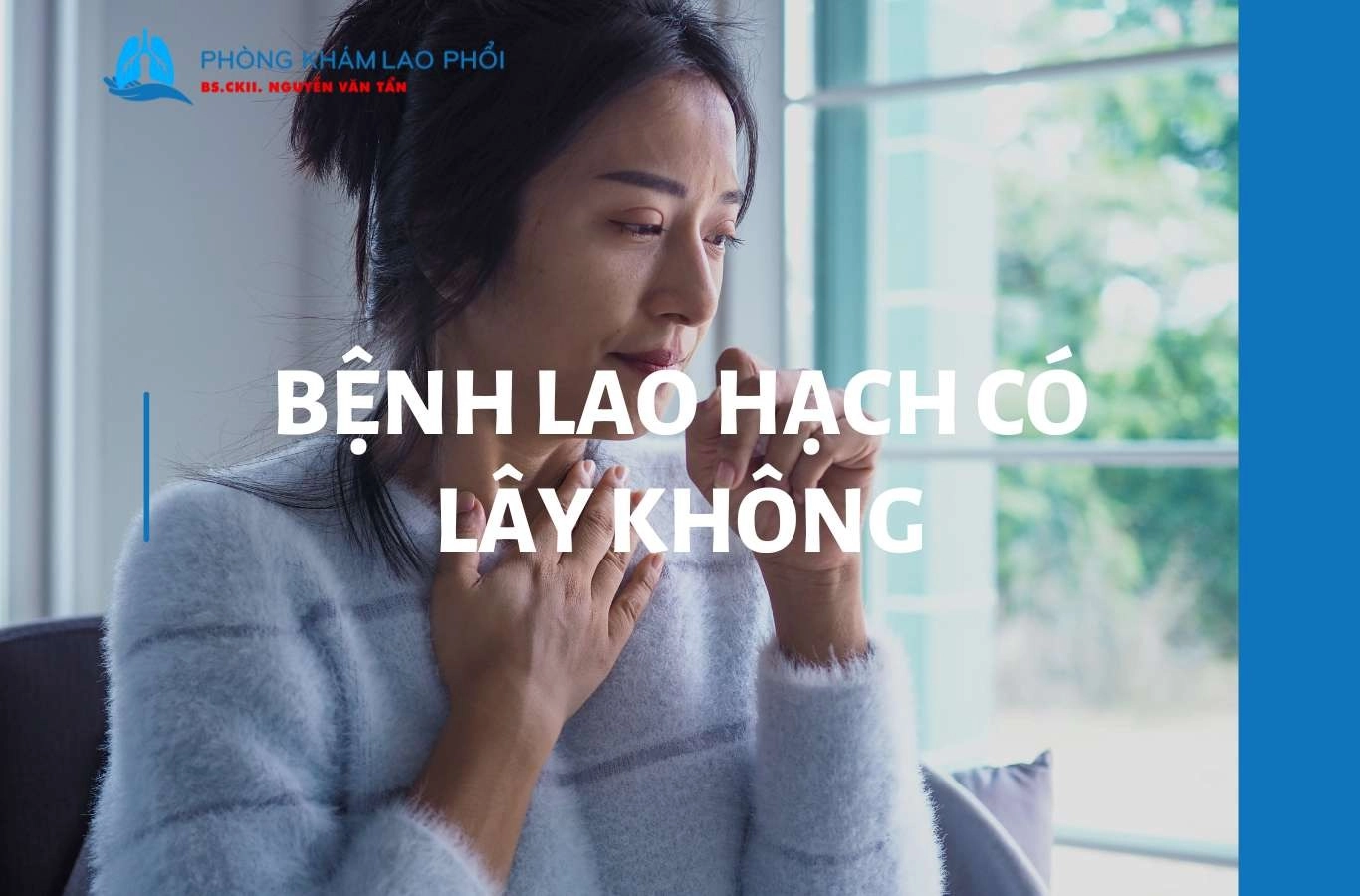 Bệnh lao hạch có lây không? Triệu chứng, đường lây và phòng bệnh
