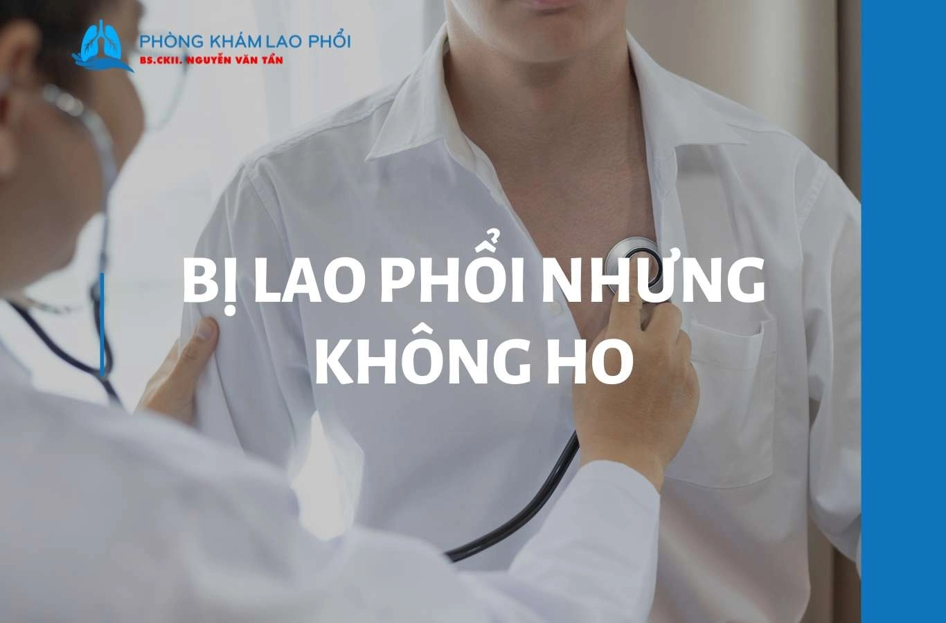 Bị lao phổi nhưng không ho nên làm gì? Nguyên nhân, dấu hiệu