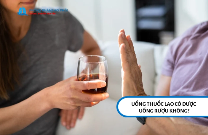 Uống thuốc lao phổi có được uống rượu không?