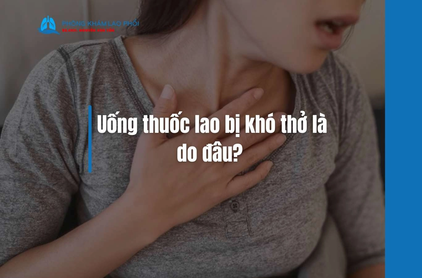 Uống thuốc lao bị khó thở là do đâu? Hướng dẫn cách xử lý đúng