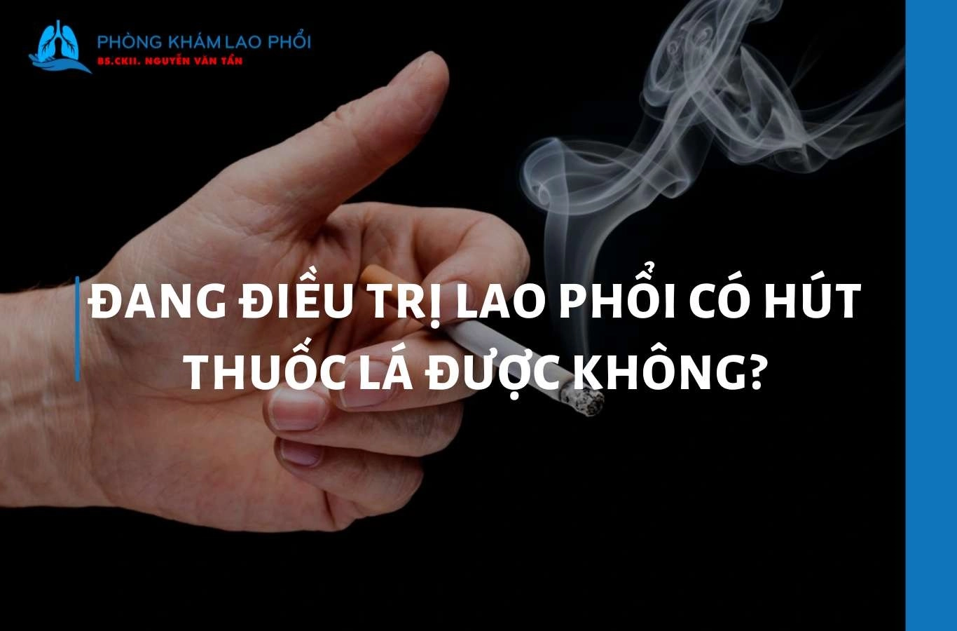 Người đang điều trị lao phổi có hút thuốc lá được không?