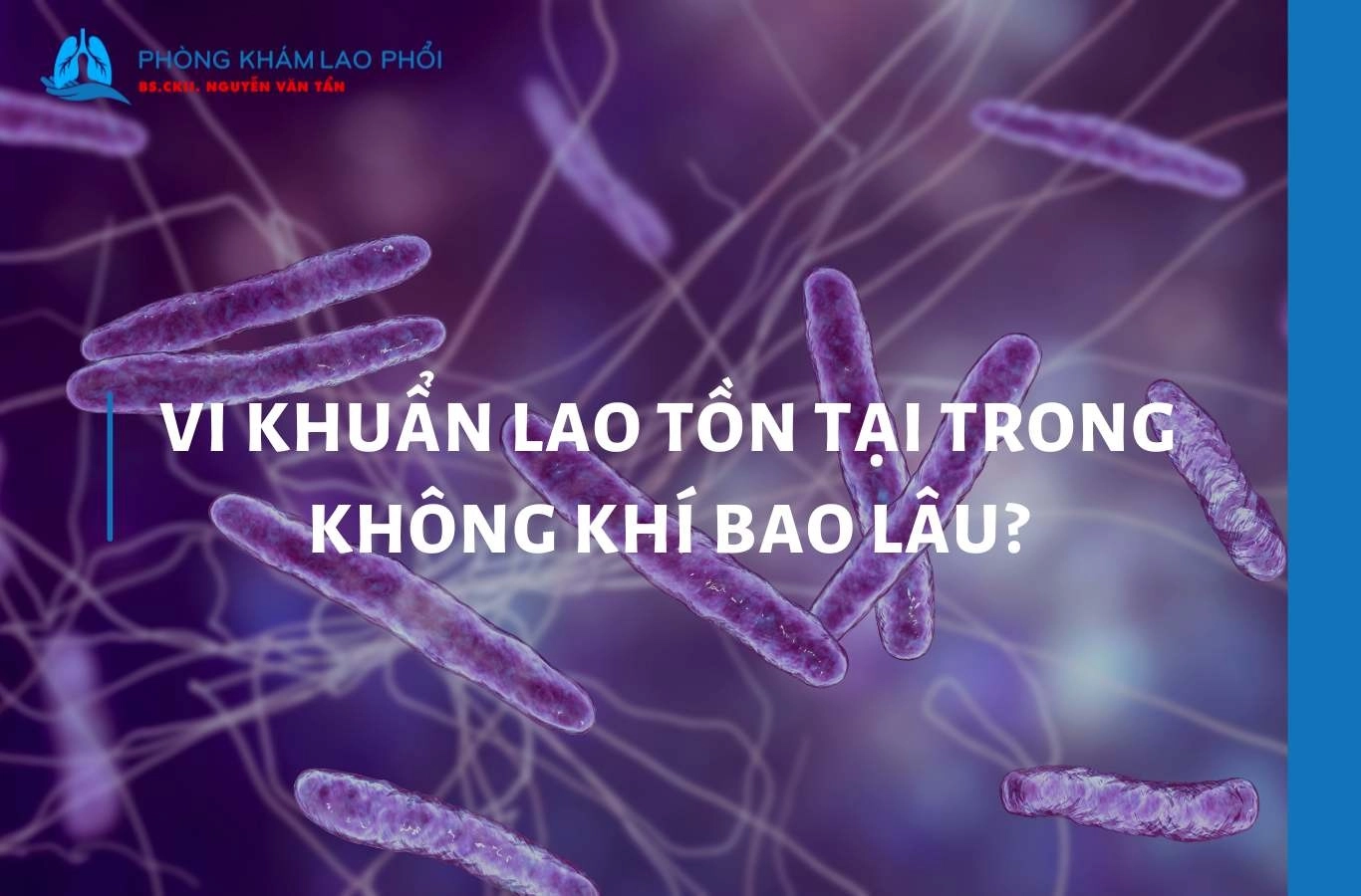 Vi khuẩn lao tồn tại trong không khí bao lâu theo từng môi trường?