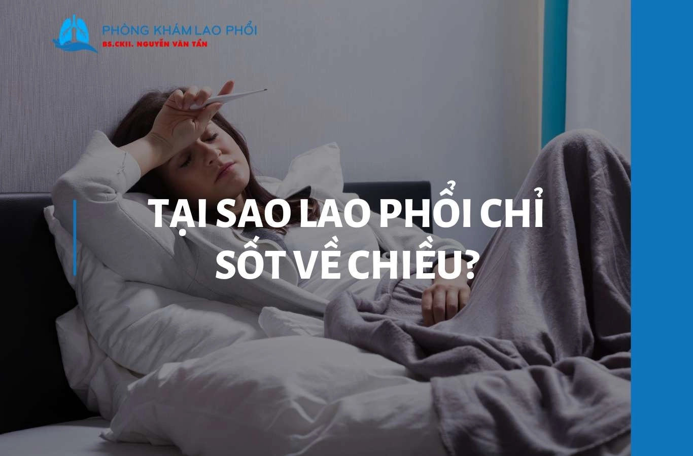 Tại sao lao phổi chỉ sốt về chiều? Nguyên nhân từ góc nhìn y học