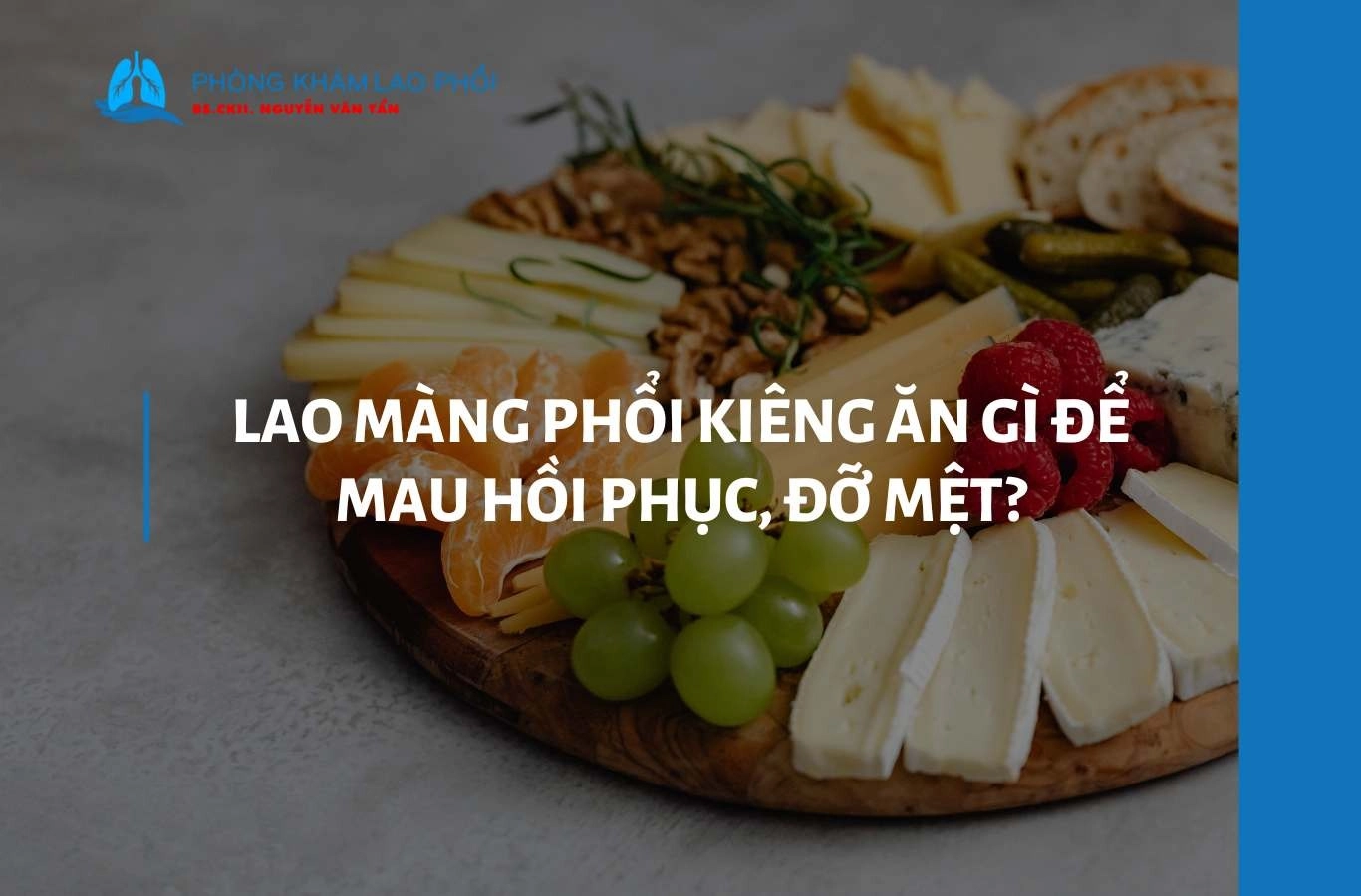 Lao màng phổi kiêng ăn gì để mau hồi phục, đỡ mệt?
