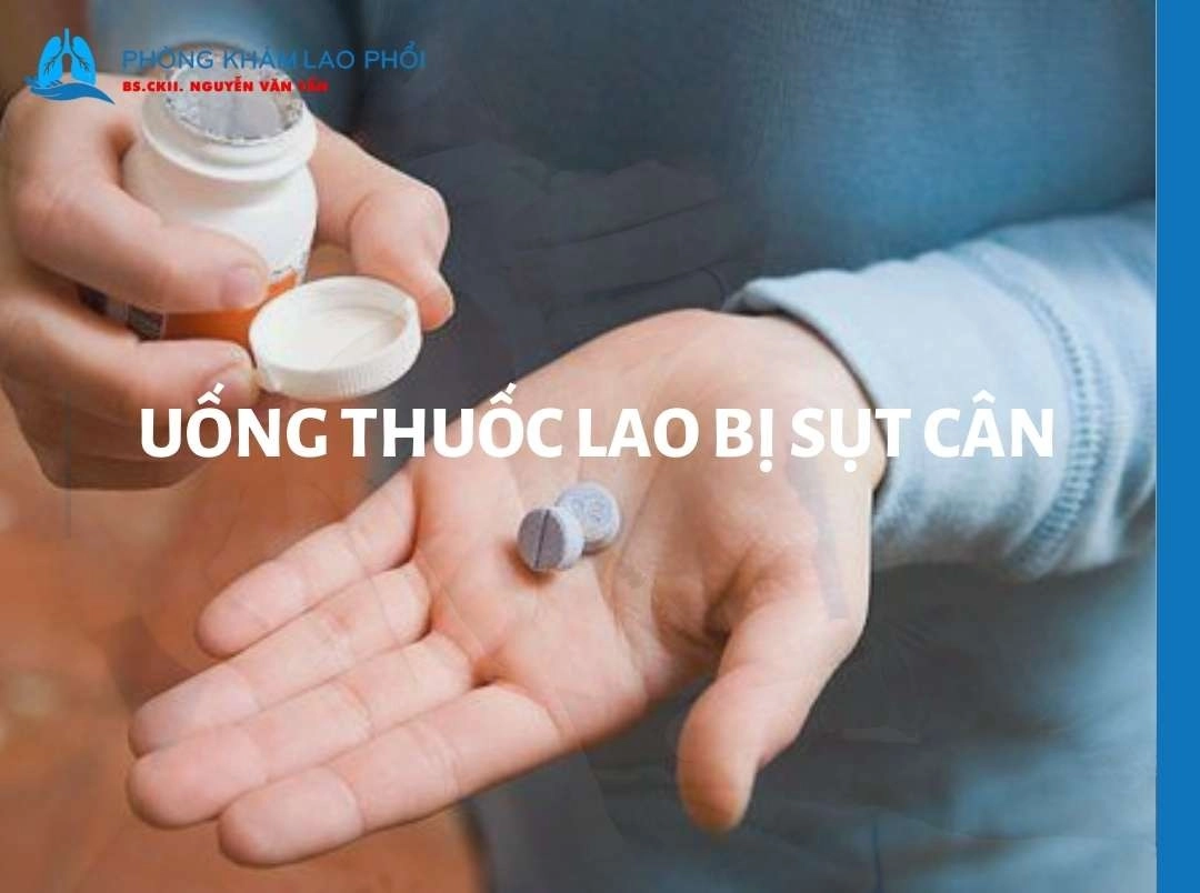 Uống thuốc lao bị sụt cân: Bình thường hay là dấu hiệu đáng lo?