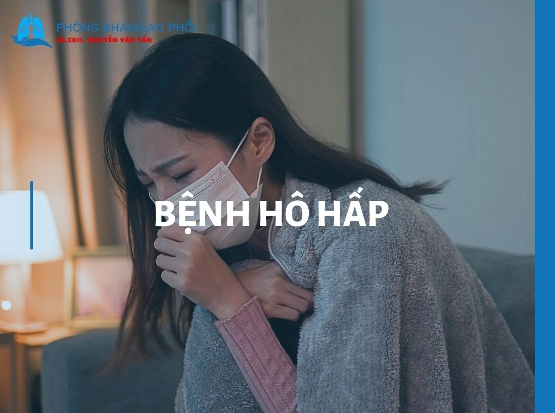 Các bệnh hô hấp thường gặp - Nguyên nhân, triệu chứng và cách điều trị