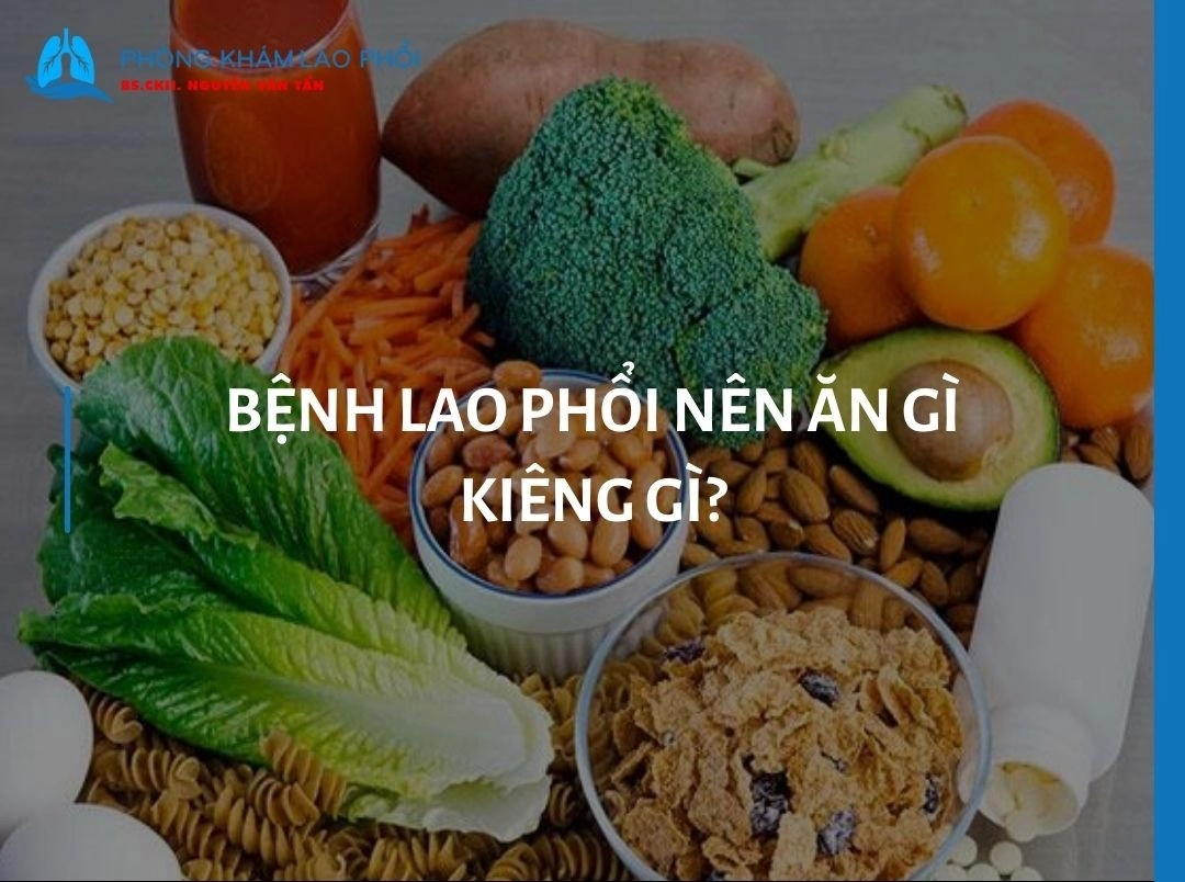 Bệnh lao phổi nên ăn gì, kiêng ăn gì để mau chóng phục hồi