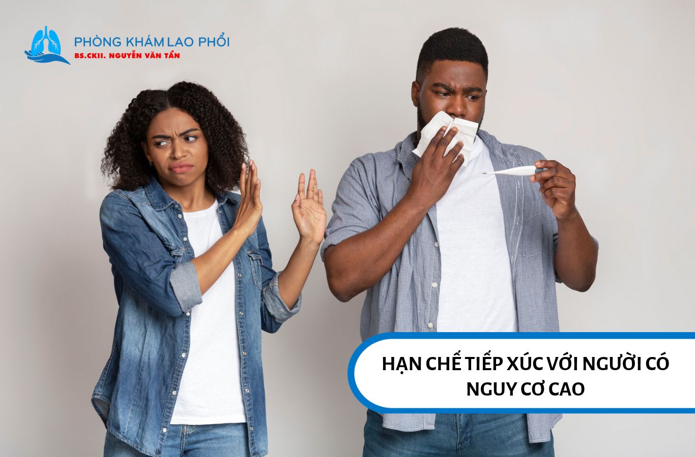 Hạn chế tiếp xúc gần giúp giảm nguy cơ lây nhiễm lao cho những người có sức đề kháng yếu