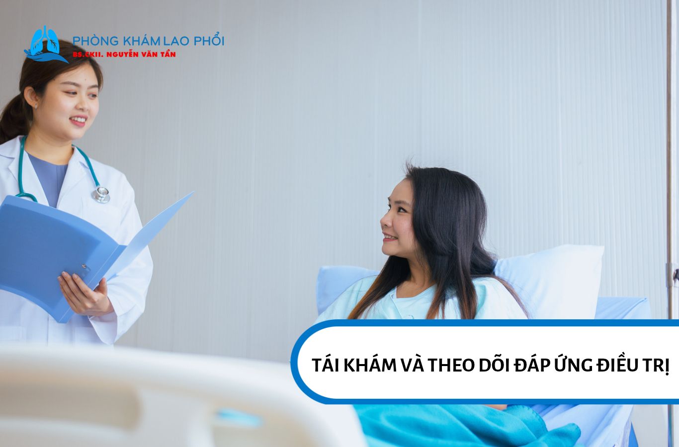 Tái khám đúng lịch giúp đánh giá đáp ứng điều trị và phát hiện sớm các dấu hiệu bất thường