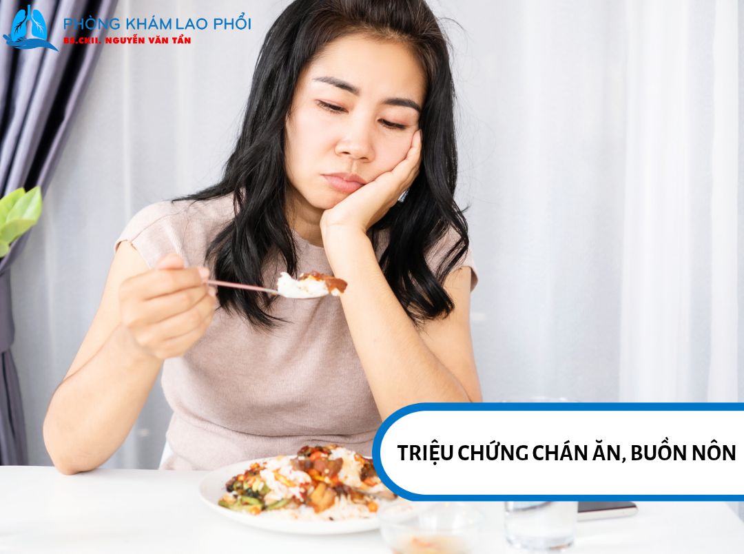 Chán ăn, buồn nôn kéo dài có thể kèm ho dai dẳng, sốt nhẹ hoặc sụt cân