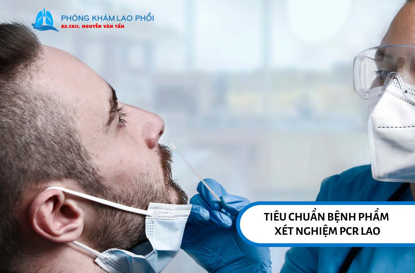 Lấy bệnh phẩm xét nghiệm PCR lao theo chuẩn của chương trình chống lao quốc gia