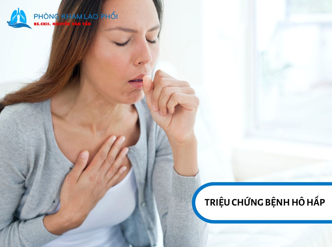 Các triệu chứng bệnh hô hấp thường gồm ho, nghẹt mũi, đau họng, sốt, khò khè và khó thở