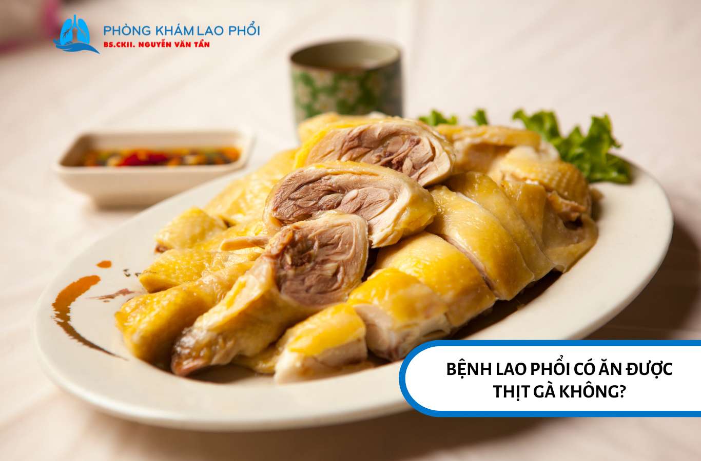 Bệnh lao phổi có ăn được thịt gà không?