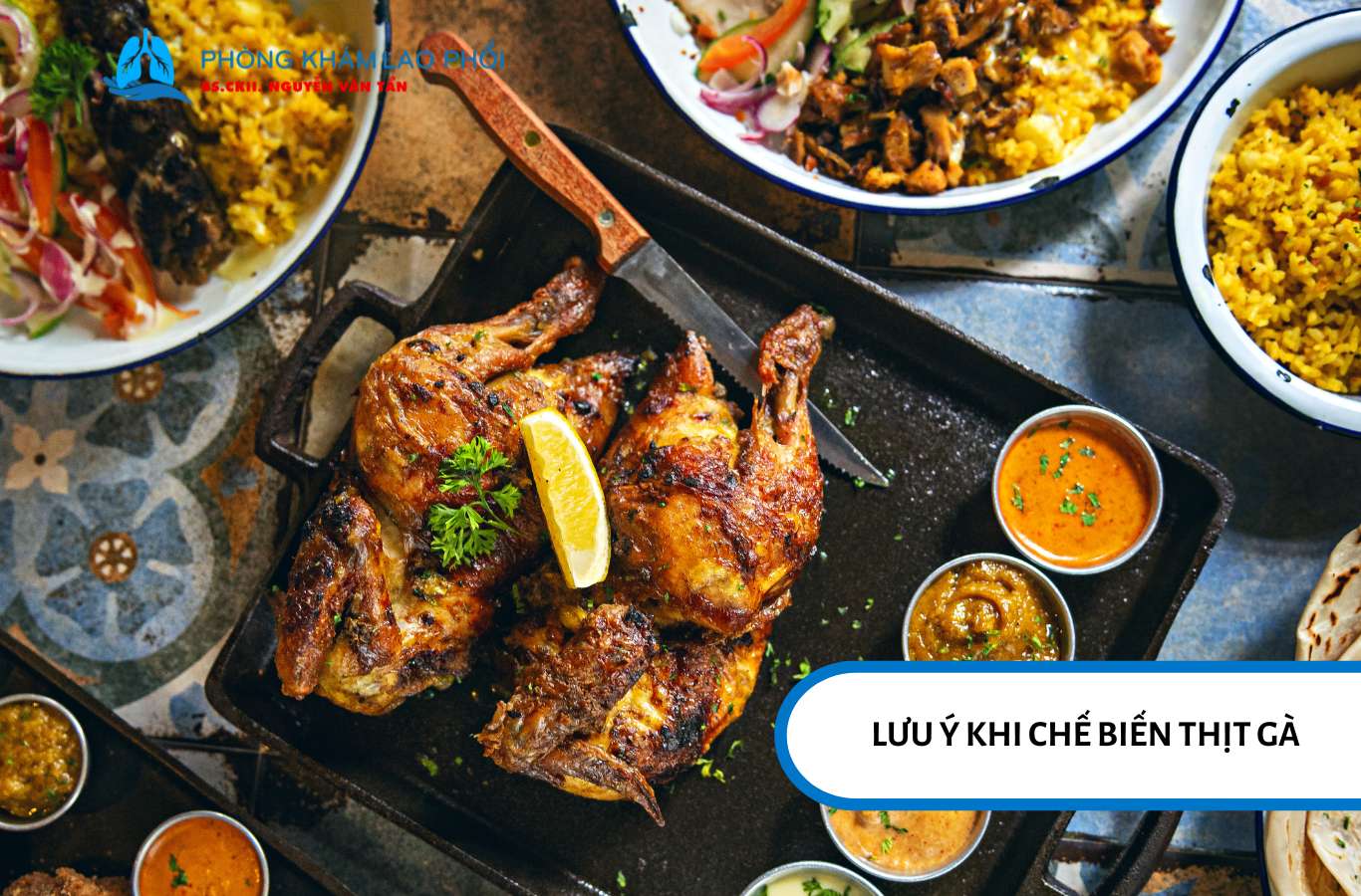 Chế biến thịt gà cho bệnh nhân lao phổi cần tránh chiên rán nhiều dầu mỡ hoặc dùng quá nhiều gia vị cay nóng