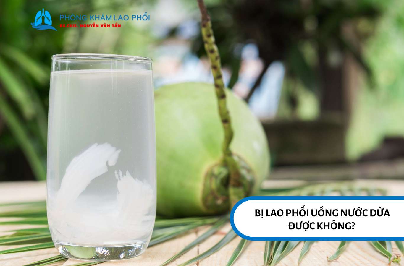 Bị lao phổi uống nước dừa được không?