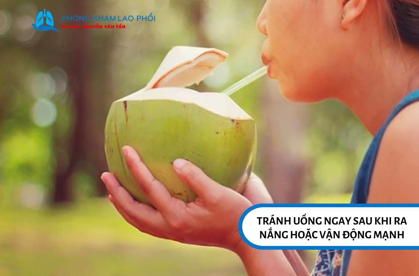 Sau khi đi ra nắng hoặc vừa vận động mạnh không nên uống nước dừa để tránh gây sốc nhiệt cho cơ thể