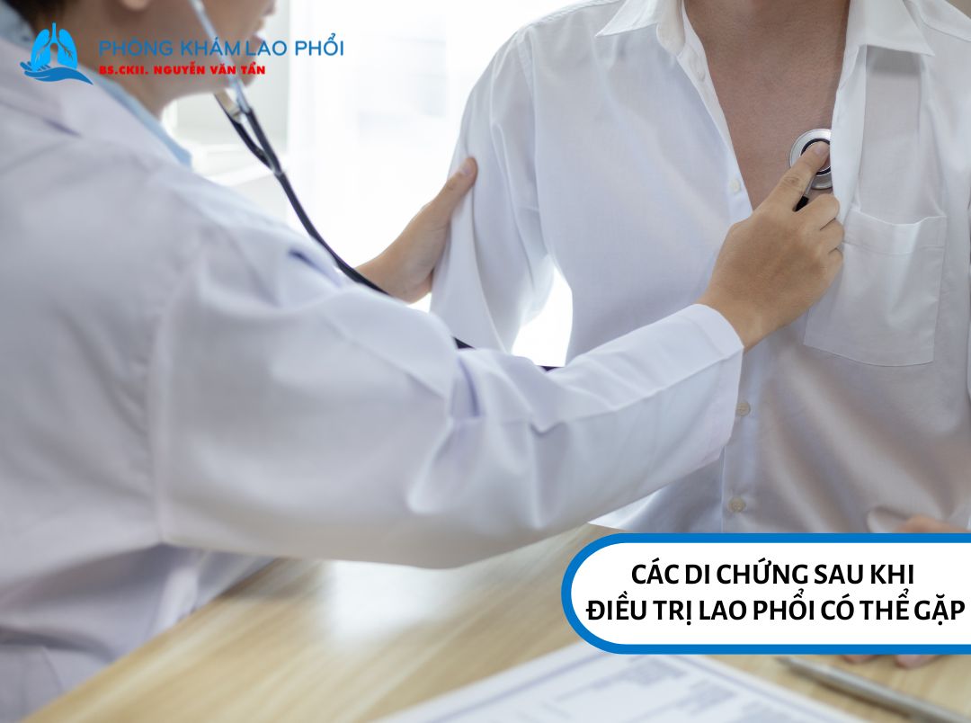 Các di chứng sau khi điều trị lao phổi có thể gặp