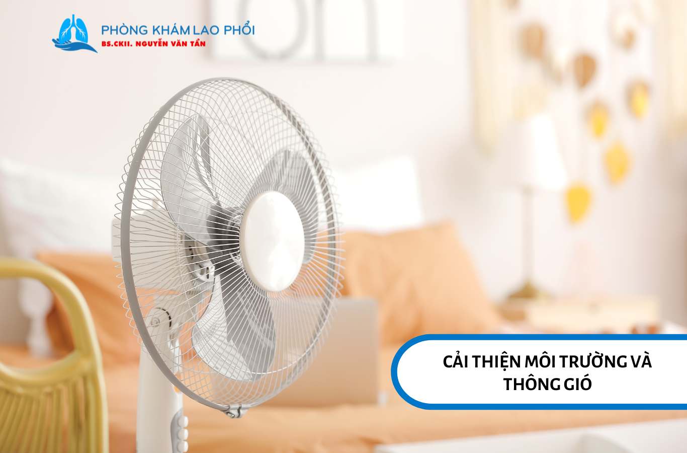 Mở cửa sổ, dùng quạt để giảm mật độ vi khuẩn lao