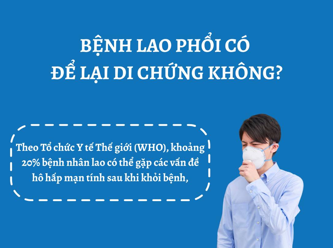 Bệnh lao phổi có thể để lại di chứng cho bệnh nhân