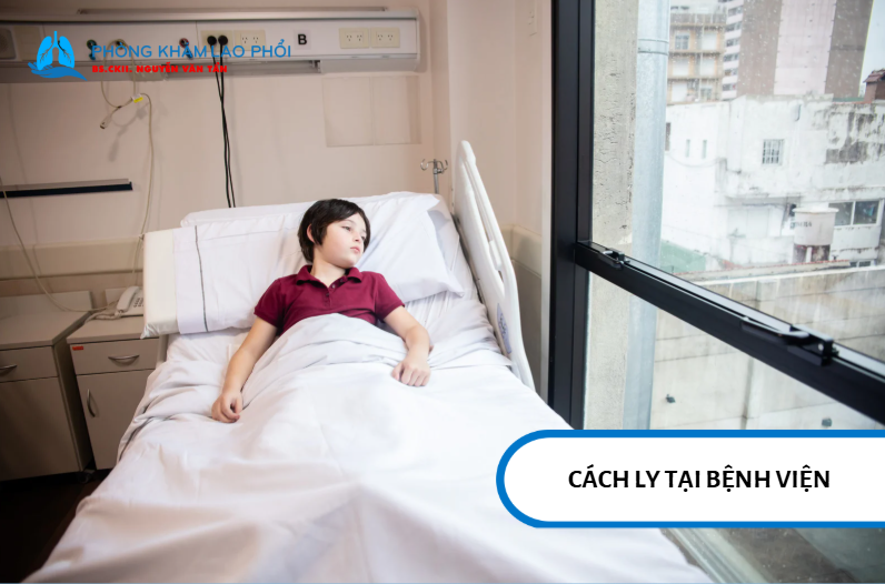 Cách ly tại bệnh viện áp dụng trong các trường hợp bệnh tiến triển nặng