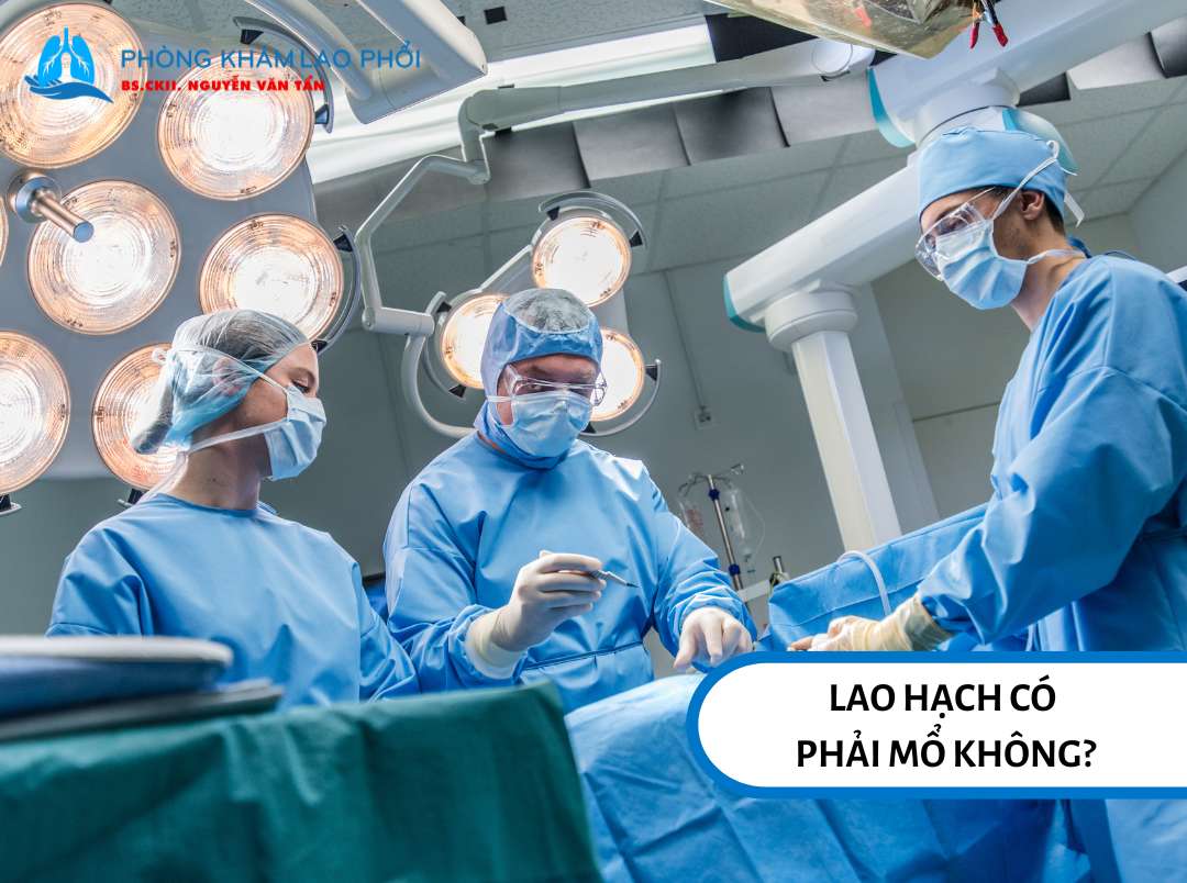 Nếu hạch bị hóa mủ, bác sĩ có thể chỉ định phẫu thuật