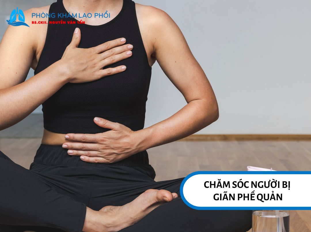 Chăm sóc đúng cách giúp giảm đờm và hỗ trợ chức năng phổi