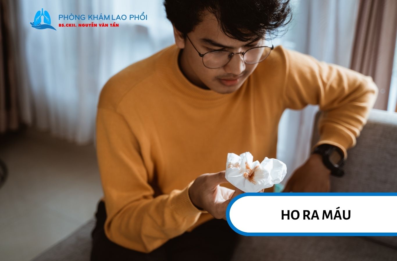 Ho ra máu là một trong những biến chứng nguy hiểm và phổ biến nhất của Lao phổi mức độ nặng và rất nặng