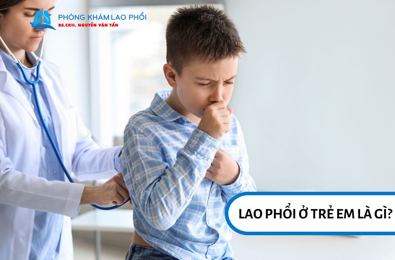 Lao phổi ở trẻ em là một bệnh nhiễm trùng do vi khuẩn Mycobacterium tuberculosis gây ra