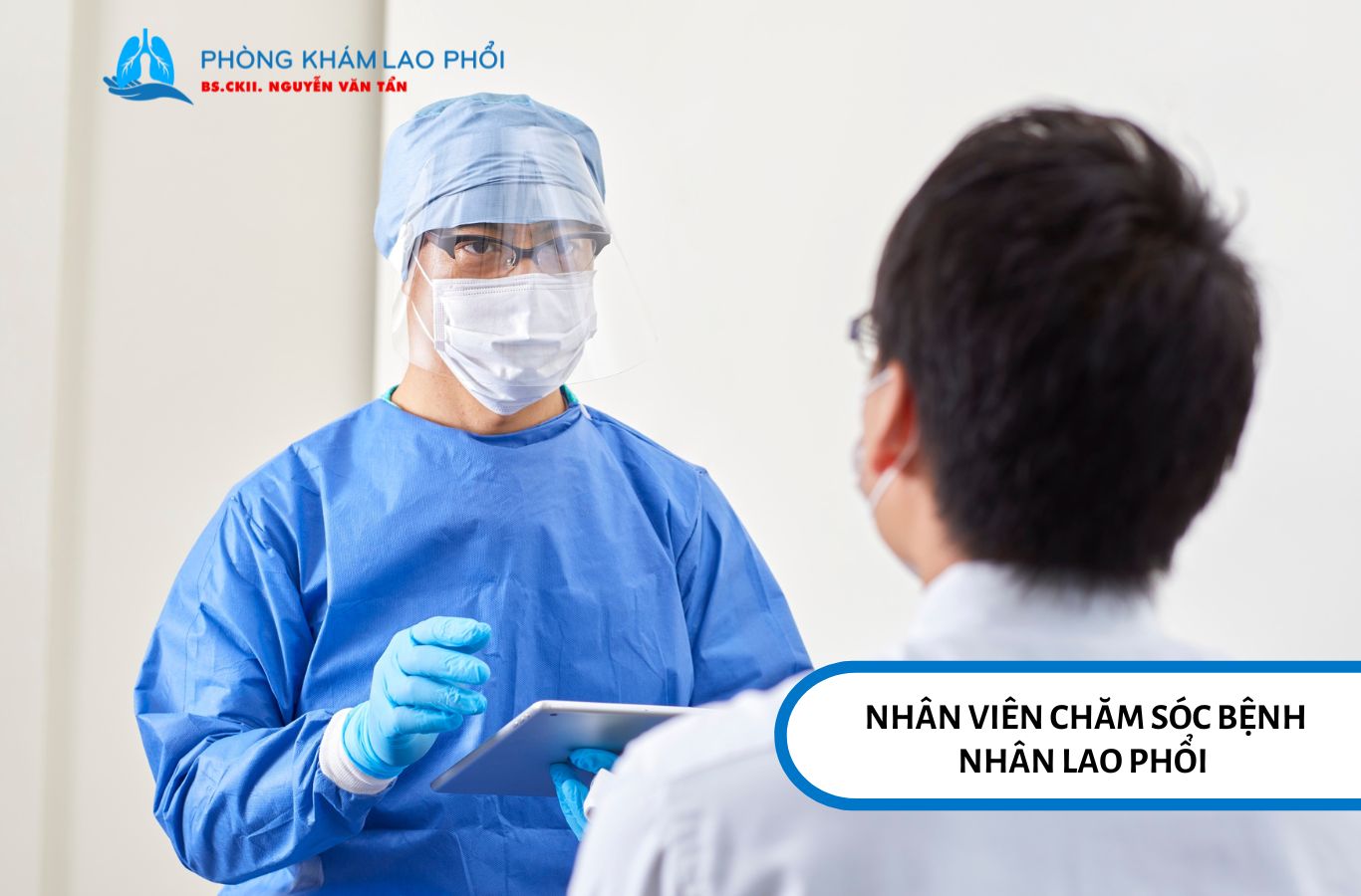 Nhân viên chăm sóc bệnh nhân lao phổi là một trong những đối tượng mắc bệnh lao tiềm ẩn