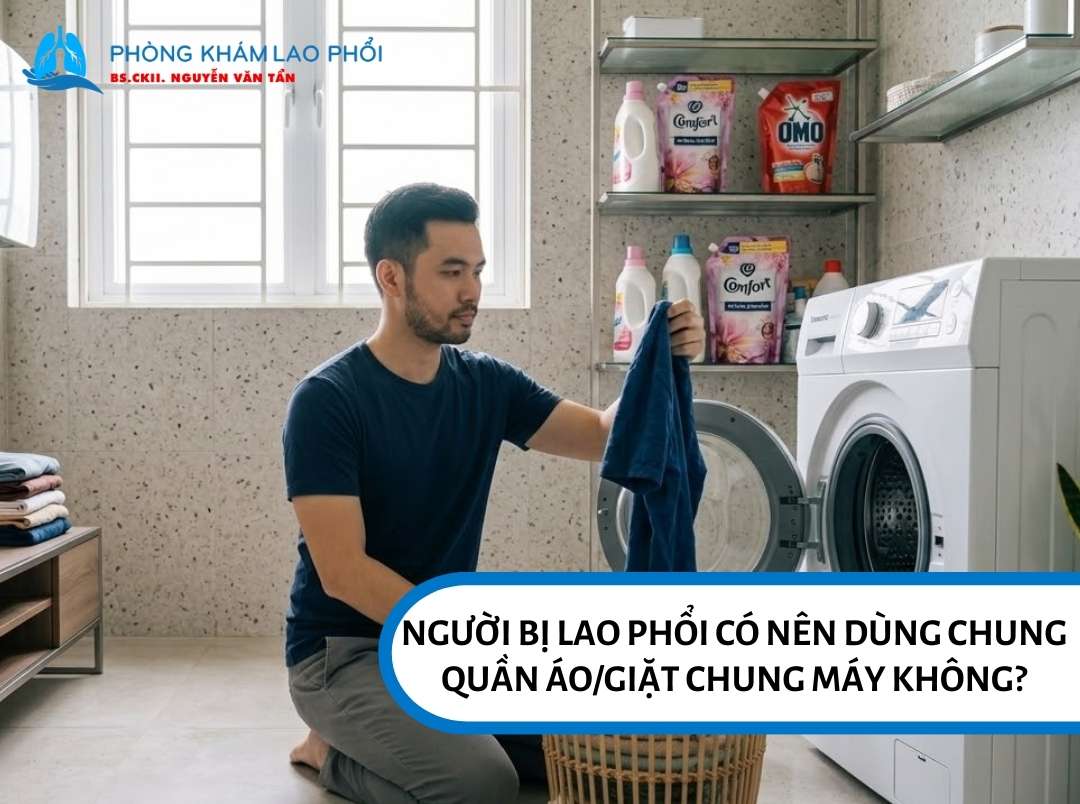 Quần áo của người bị lao phổi có thể chứa dịch mang vi khuẩn