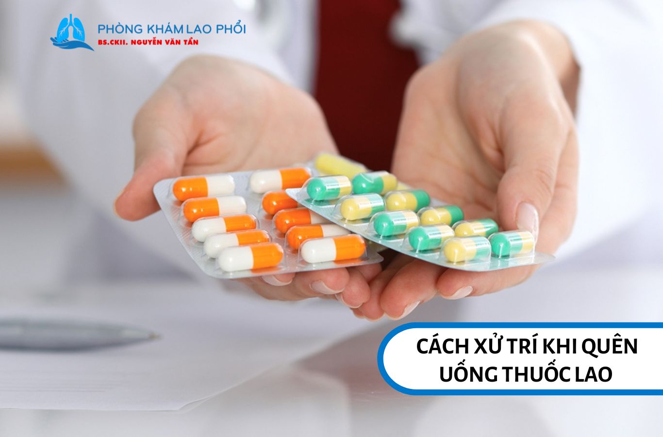 Cần xử trí kịp thời khi quên uống thuốc lao để giảm khả năng bị kháng thuốc