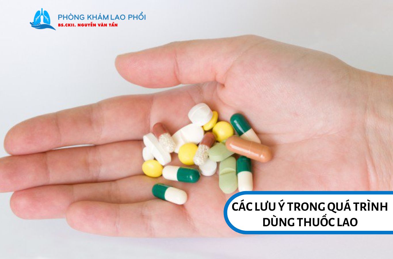 Cần nắm rõ các lưu ý quan trọng khi dùng thuốc lao phổi 