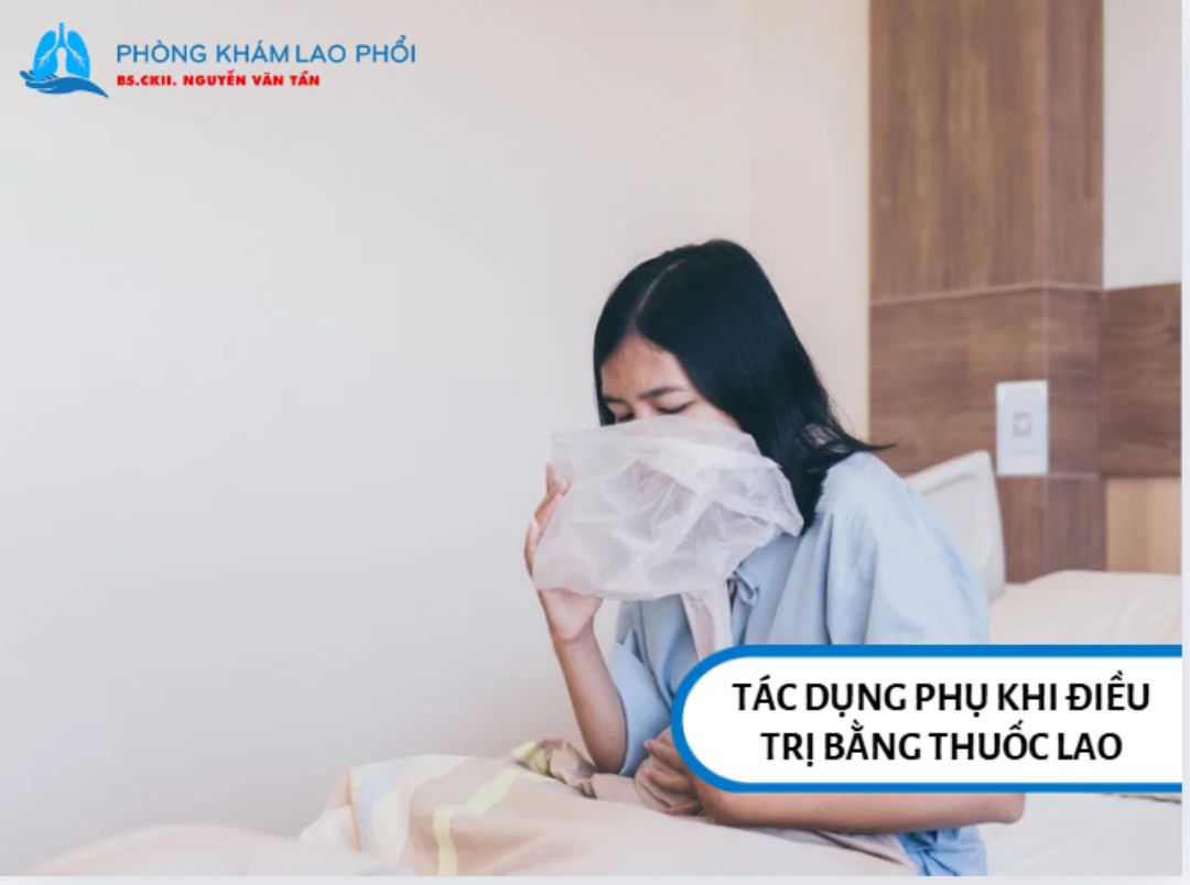 Tác dụng phụ cần lưu ý khi điều trị bằng thuốc lao