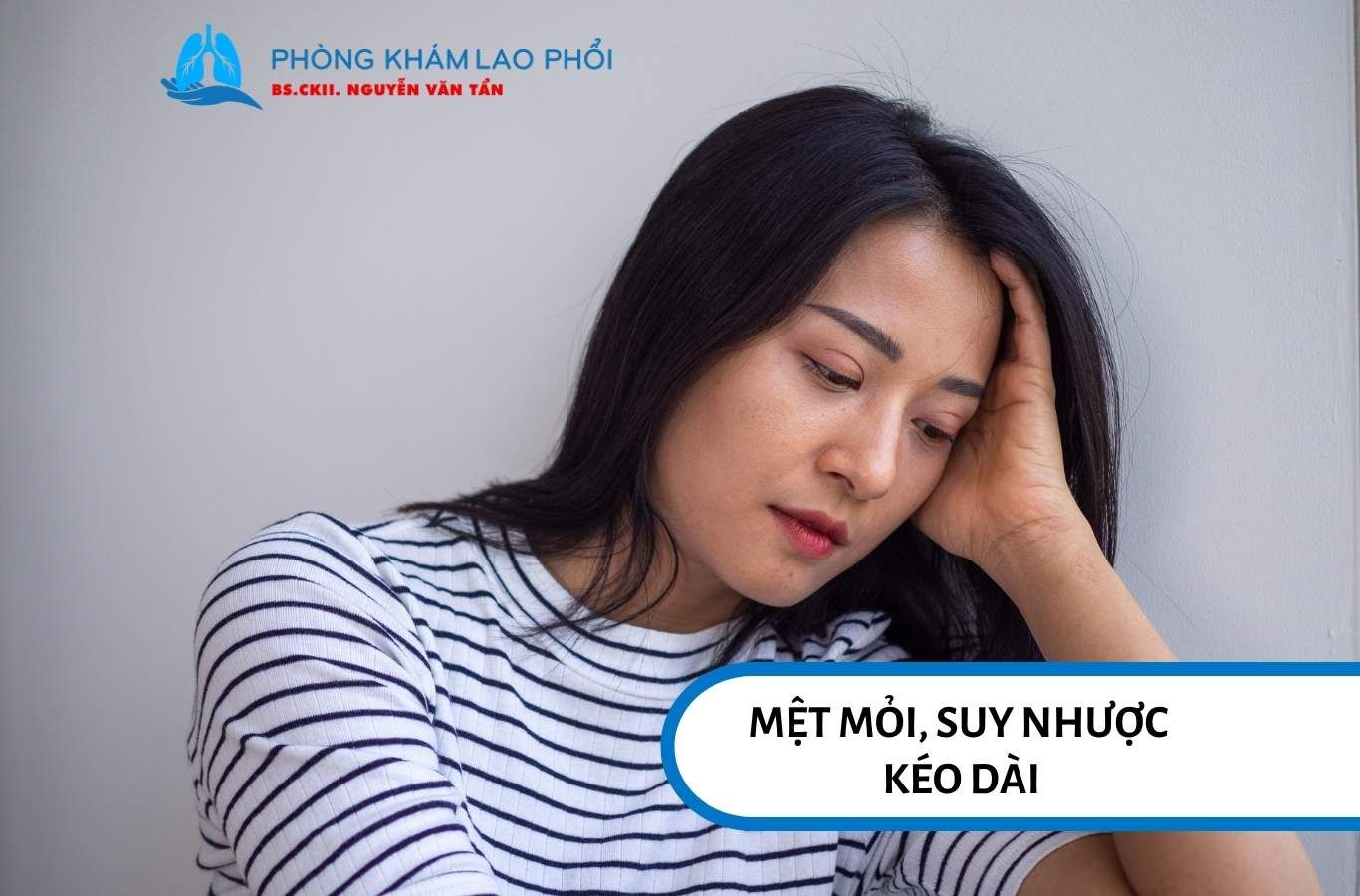 Người bệnh lao phổi giai đoạn đầu thường cảm thấy uể oải