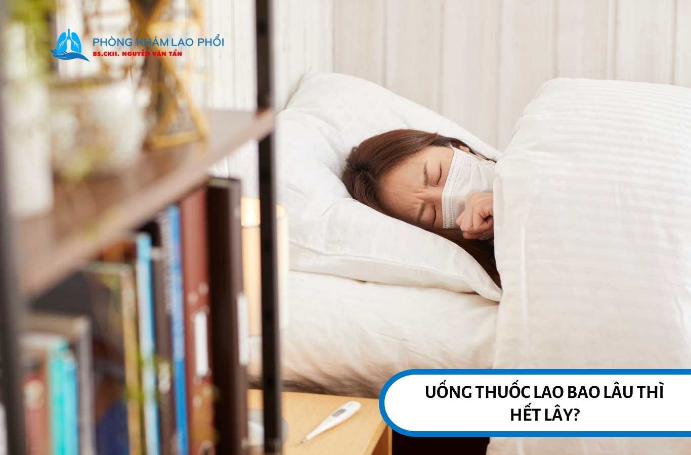 Uống thuốc lao bao lâu thì hết lây?