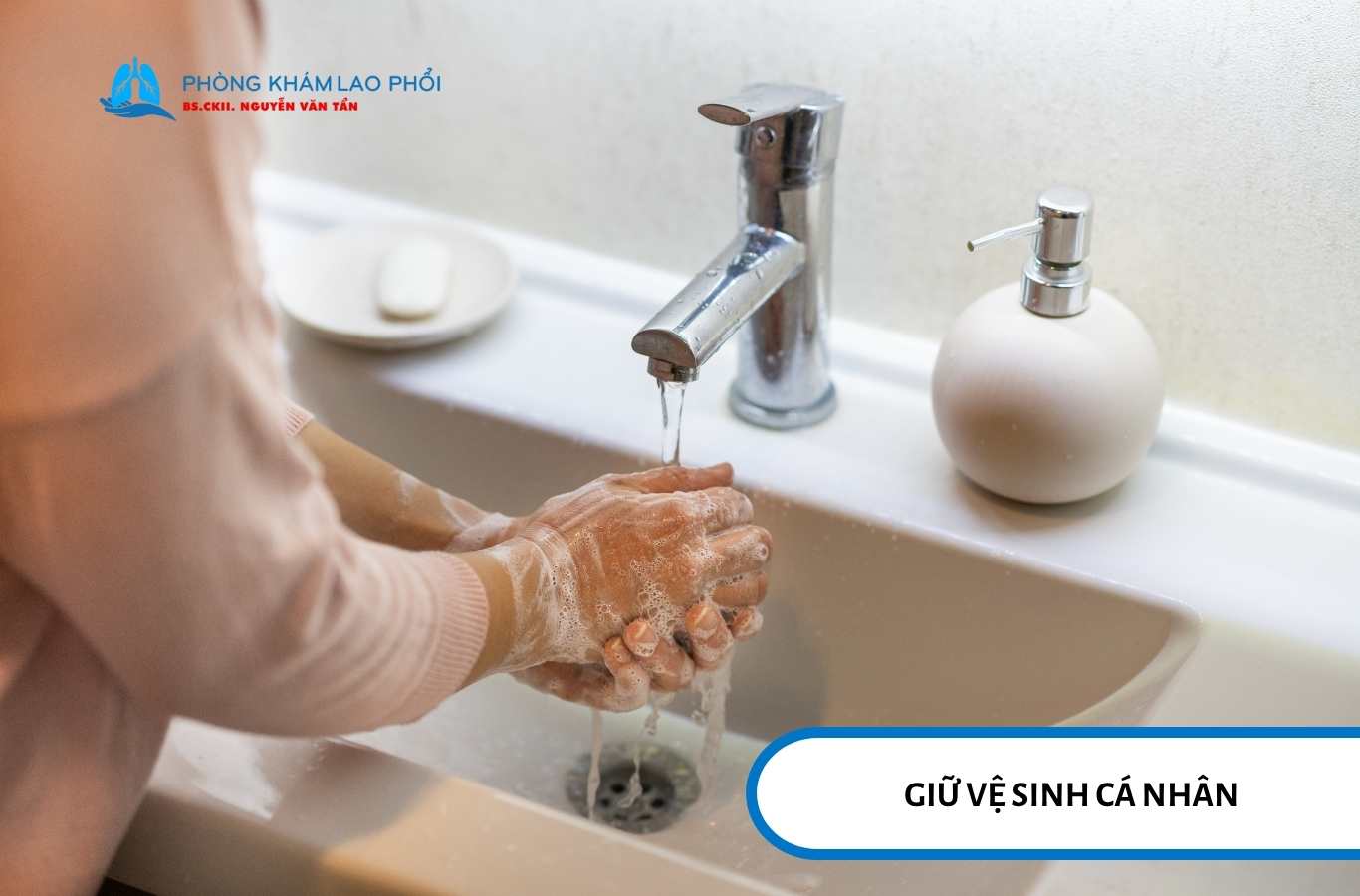 Giữ thói quen rửa tay hằng ngày để tăng hiệu quả phòng ngừa lây lan