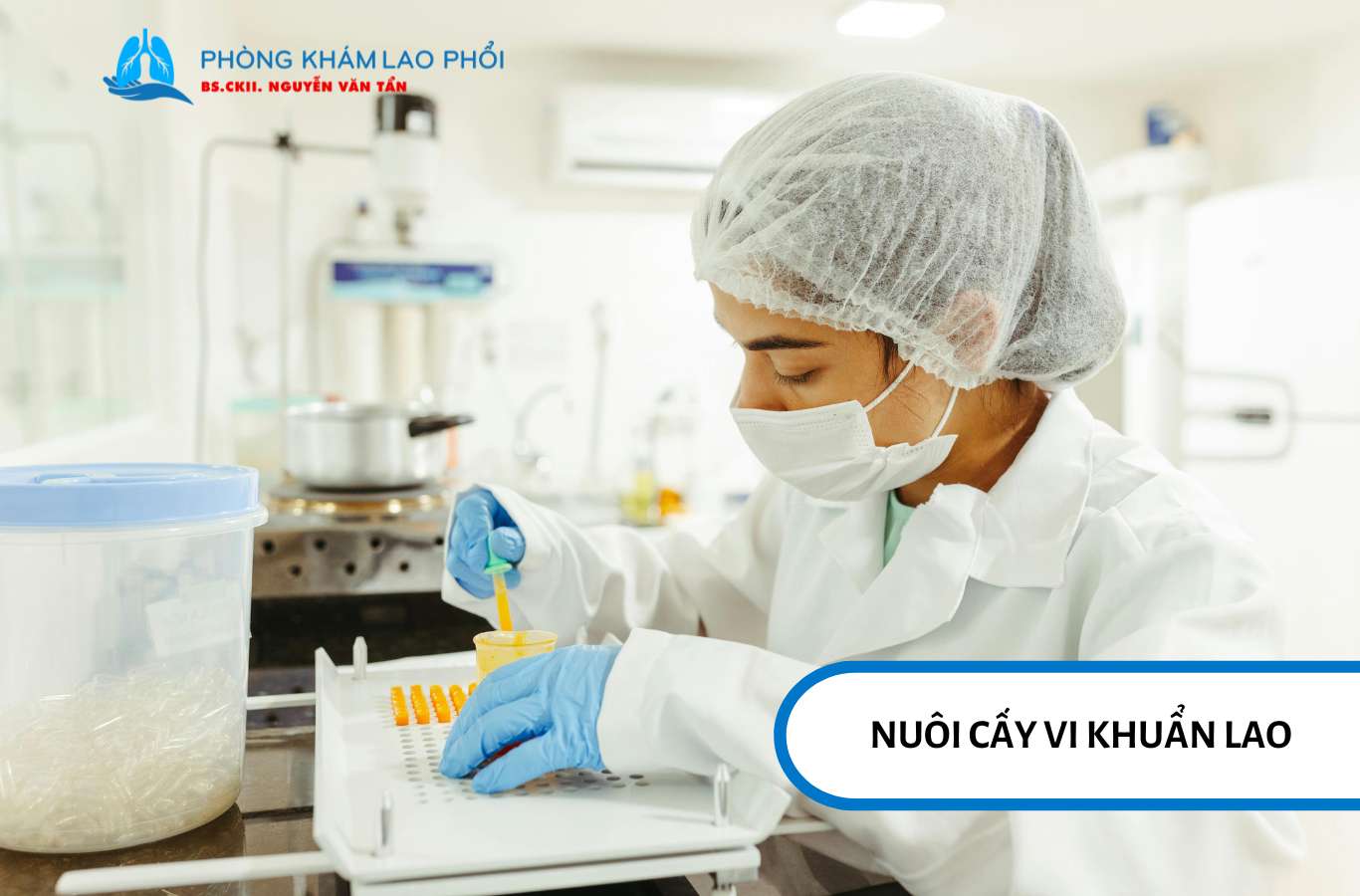 Nuôi cấy vi khuẩn lao là phương pháp chính xác nhất để chẩn đoán bệnh